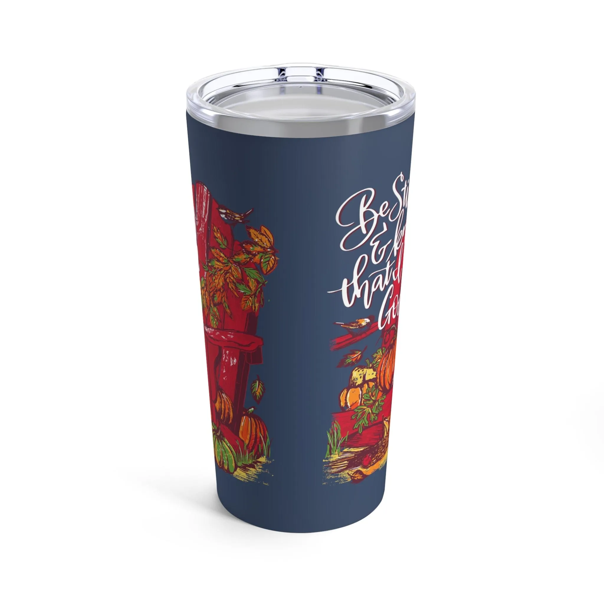 Be Still and Know Fall Tumbler 20oz