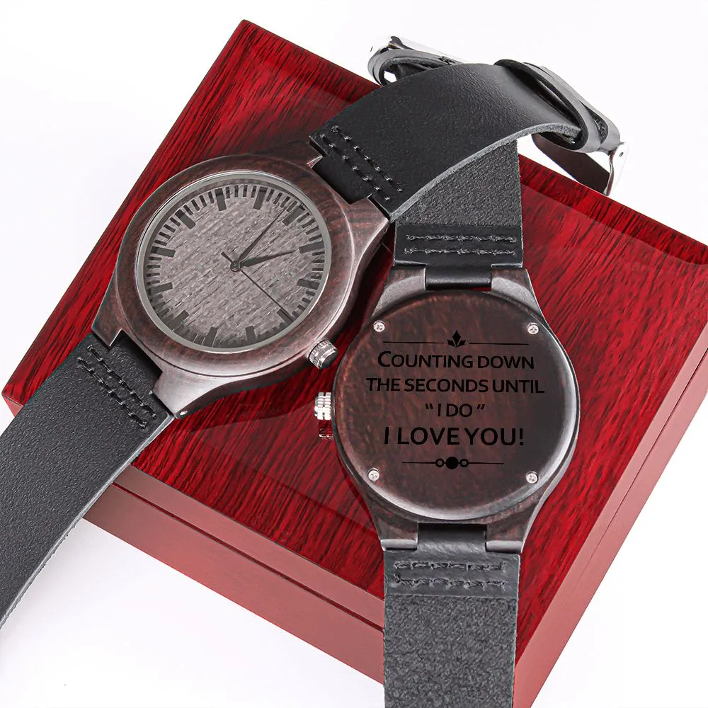 Counting Down the Seconds For Groom to Be Fiancé Gift Engraved Wooden Watch