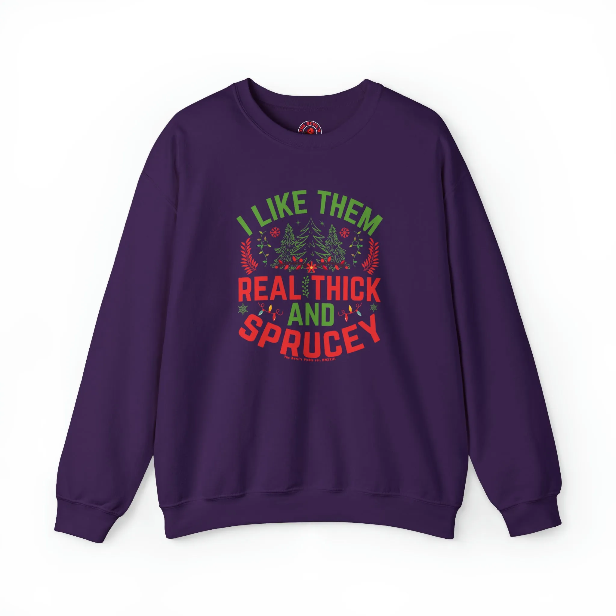 I Like them Thick And Sprucey Crewneck Sweatshirt.