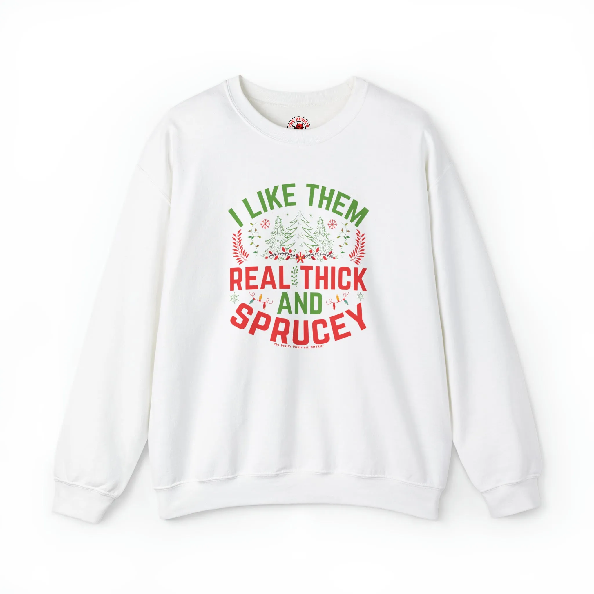 I Like them Thick And Sprucey Crewneck Sweatshirt.