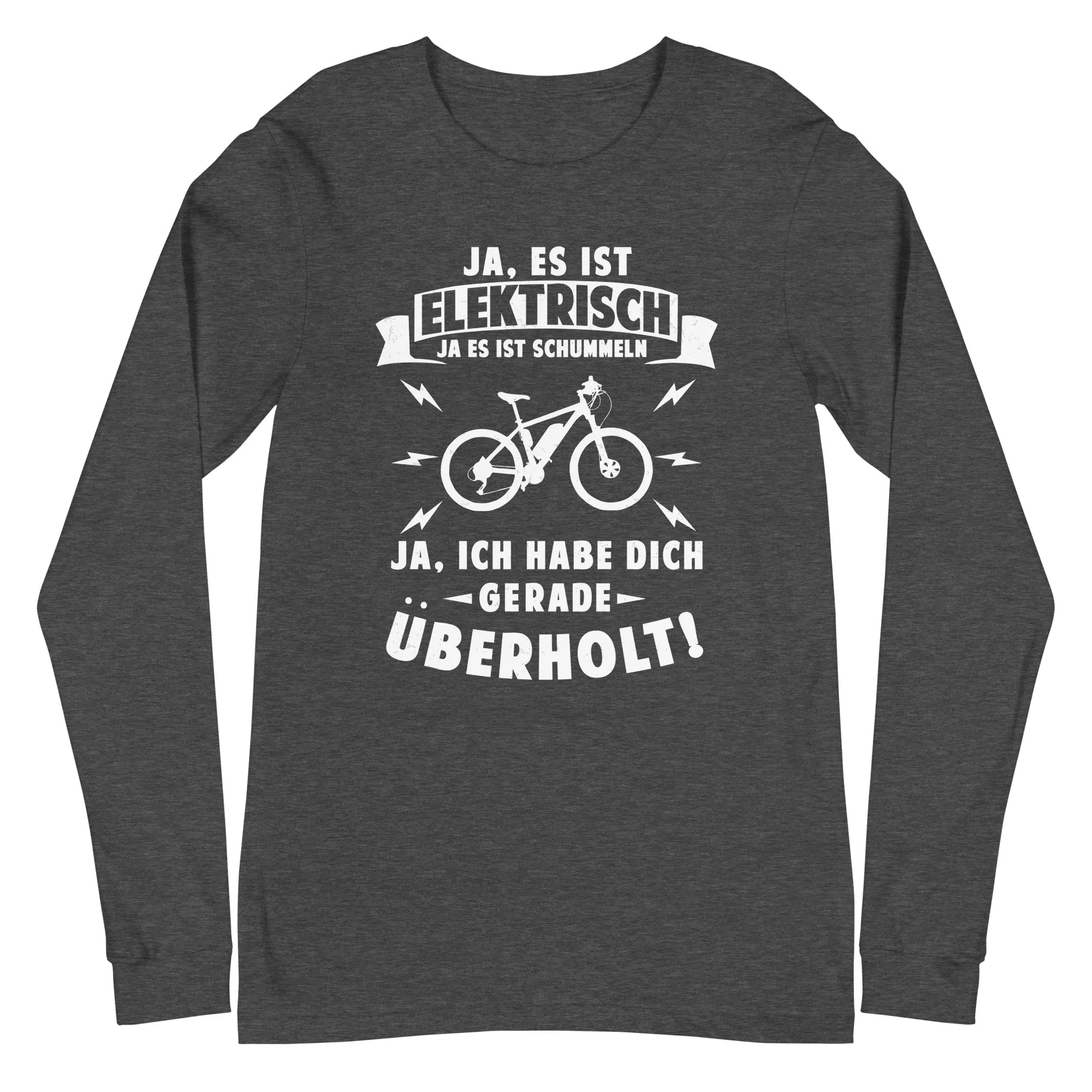 Ist elektrisch - Habe dich überholt - Longsleeve (Unisex)