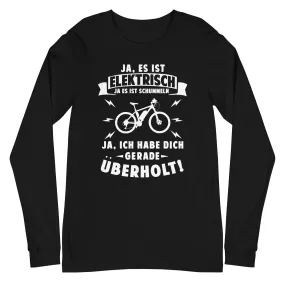 Ist elektrisch - Habe dich überholt - Longsleeve (Unisex)