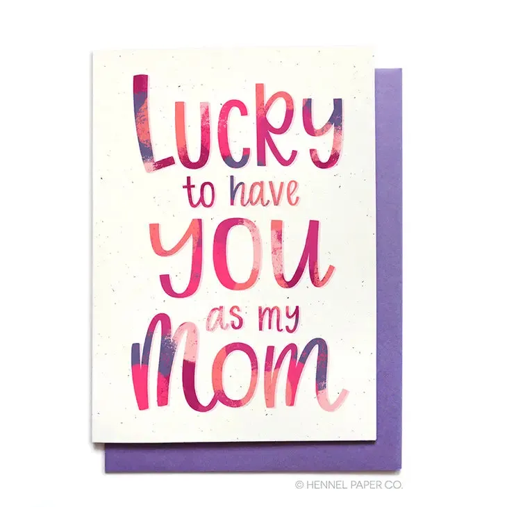 Lucky To Have You As My Mom Mother's Day Card